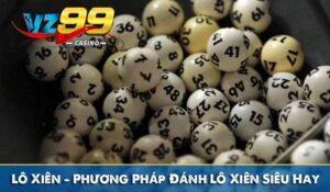 lô xiên phương pháp đánh lô xiên siêu hay