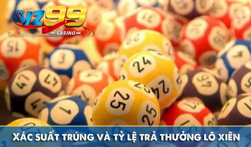 Xác suất trúng và tỷ lệ trả thưởng lô xiên
